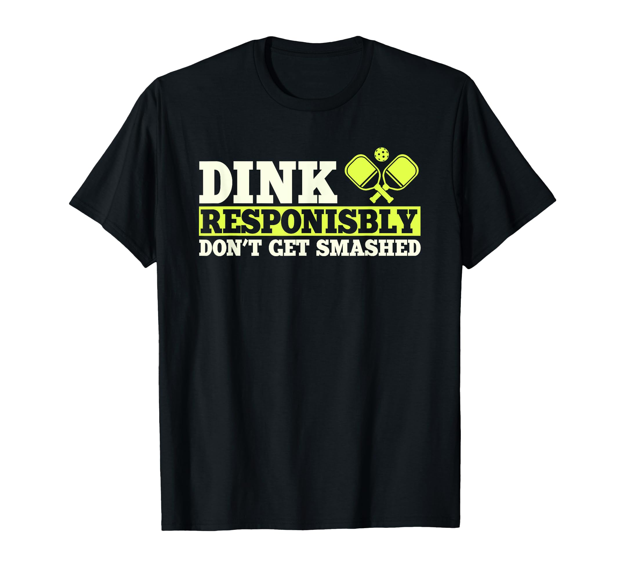 Dink Responsibly Pickleball Bat and Ball T-Shirt