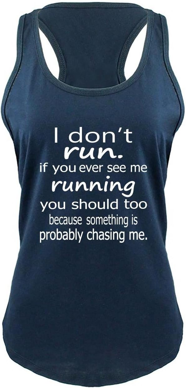 Comical Shirt Ladies I Don't Run. If You See Me Running, You Should Too Racerback
