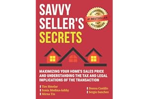 Savvy Seller’s Secrets: Maximizing Your Home's Sales Price and Understanding the Tax and Legal Implications of the Transaction