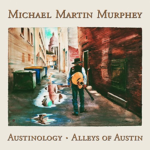 Austinology - Alleys of Austin (The Best Of Michael Martin Murphey)