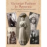 Victorian Fashion in America: 264 Vintage Photographs (Dover Fashion and Costumes)