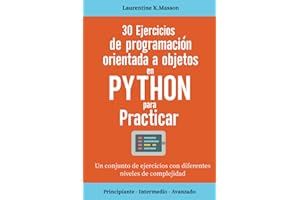30 ejercicios de programación orientada a objetos en Python para practicar: Un conjunto de ejercicios con diferentes niveles de complejidad | ... para todos los ejercicios (Spanish Edition)
