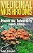 Medicinal Mushrooms: How to Identify and Use: (Mushroom Hunting, Mushroom Foraging)
