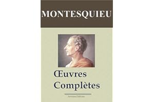 Montesquieu : Oeuvres complètes annotées et illustrées + Annexes (Nouvelle édition enrichie) Arvensa Editions (French Edition