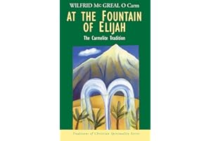 At the Fountain of Elijah: The Carmelite Tradition (Traditions of Christian Spirituality.)
