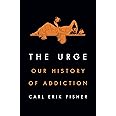 The Urge: Our History of Addiction