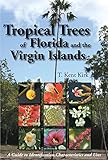 Tropical Trees of Florida and the Virgin Islands: A Guide to Identification, Characteristics and Uses