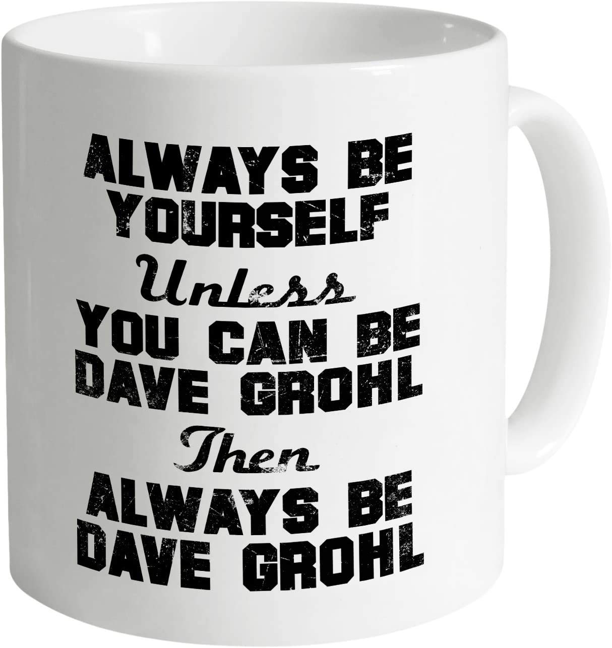 Top Banana Always be Yourself Unless You can be Dave Grohl, Then be Dave Grohl - Ceramic Photo Mug