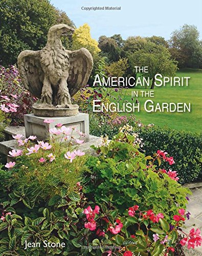 The American Spirit in the English Garden by Jean Stone