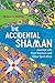 The Accidental Shaman: Journeys with Plant Teachers and Other Spirit Allies by Howard G. Charing, Stephan V. Beyer