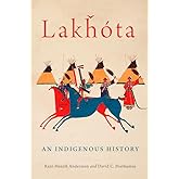 Lakhota: An Indigenous History (Volume 281) (The Civilization of the American Indian Series)