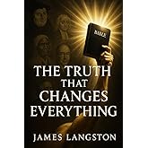 The Truth That Changes Everything: Unmasking Lies, Restoring Hope, and Living God’s Unshakable Truth