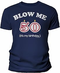 50th Birthday Gift Shirt - Blow Me It's My Birthday
