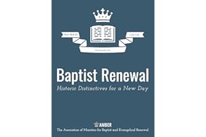 Baptist Renewal: Historic Distinctives for a New Day
