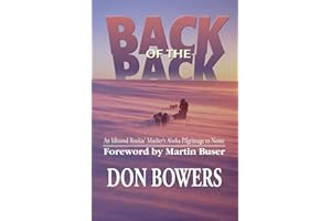 Back of the Pack: An Iditarod Rockie' Musher's Pilgrimage to Nome