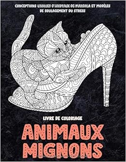 Animaux Mignons Livre De Coloriage Conceptions Uniques D Animaux De Mandala Et Modeles De Soulagement Du Stress French Edition Livres A Colorier Kailyn Amazon Com Books