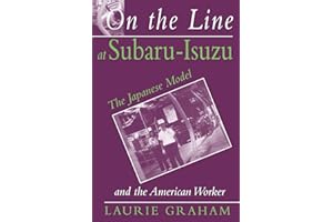 On the Line at Subaru-Isuzu: The Japanese Model and the American Worker