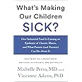 What's Making Our Children Sick?: How Industrial Food Is Causing an Epidemic of Chronic Illness, and What Parents (and Doctor
