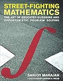 Street-Fighting Mathematics: The Art of Educated Guessing and Opportunistic Problem Solving (The MIT Press) cover