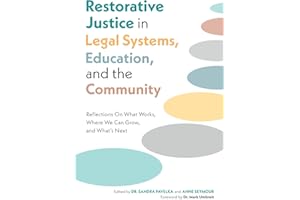 Restorative Justice in Legal Systems, Education and the Community: Reflections On What Works, Where We Can Grow, and What's N