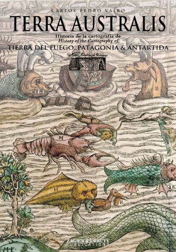 Download Terra Australis - History of the Cartography of Tierra del Fuego, Patagonia & Antarctica Download Terra Australis - History of the Cartography of Tierra del Fuego, Patagonia & Antarctica