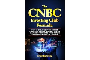 The CNBC Investing Club Formula: Unlock Exclusive Stock Market Strategies, Proven Insights, and Jim Cramer’s Blueprint to Build Wealth and Achieve Financial Freedom