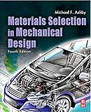 Materials Selection in Mechanical Design, Fourth Edition