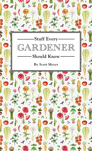 Stuff Every Gardener Should Know (Stuff You Should Know Book 19)
