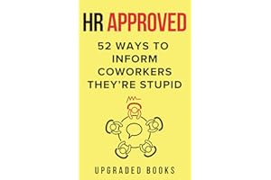 HR Approved 52 Ways To Inform Coworkers They're Stupid (HR Approved Office Survival Series)