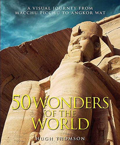 Wonders of the World: The Greatest Man-made Constructions from the Pyramids of Giza to the Golden Gate Bridge
