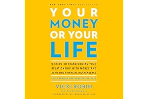 Your Money or Your Life: 9 Steps to Transforming Your Relationship with Money and Achieving Financial Independence: Fully Rev