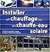 Installer un chauffage et un chauffe-eau solaire (French Edition) by