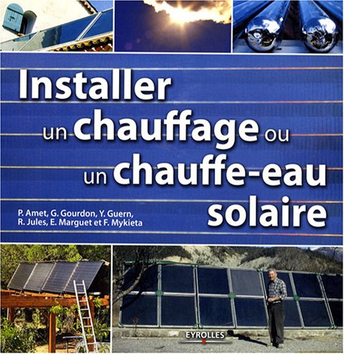 Installer un chauffage et un chauffe-eau solaire (French Edition) by COLLECTIF