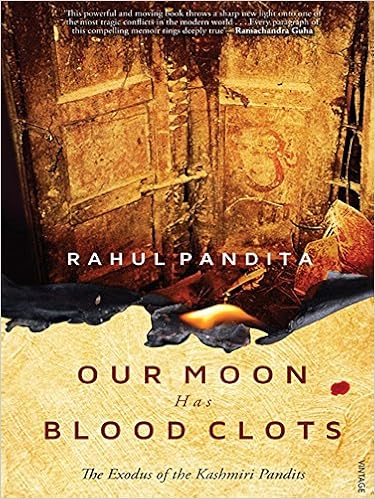 Image result for Our Moon has Bloodclots: The Exodus of the Kashmiri Pandits by Rahul Pandita
