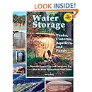 Water Storage: Tanks, Cisterns, Aquifers, and Ponds for Domestic Supply, Fire and Emergency Use--Includes How to Make Ferrocement Water Tanks