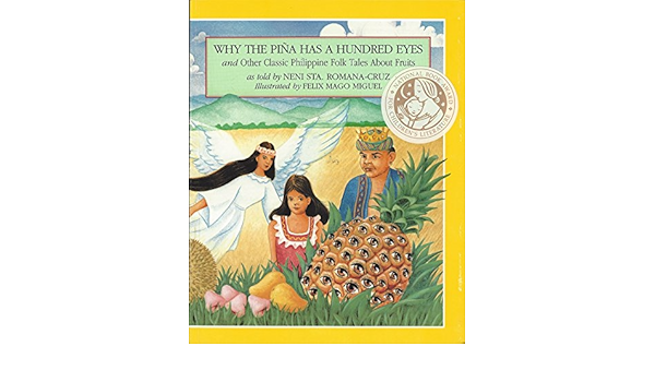 Why The Pina Has A Hundred Eyes And Other Classic Philippine Folk Tales bout Fruits A Treasury Of Philippine Folk Tales Neni Sta Romana Cruz Felix Mago Miguel Amazon Com Books