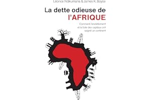 La dette odieuse de l'Afrique: Comment l'endettement et la fuite des capitaux ont saigné un continent (French Edition)
