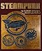 Steampunk For Simpletons: A Fun Primer For Folks Who Aren't Sure What Steampunk Is All About by Travis Sivart, Wendy Callahan