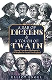 A Dab of Dickens & A Touch of Twain: Literary Lives from Shakespeare's Old England to Frost's New En by Elliot Engel