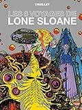 Lone Sloane - Les 6 voyages de Lone Sloane NE (French Edition) by 