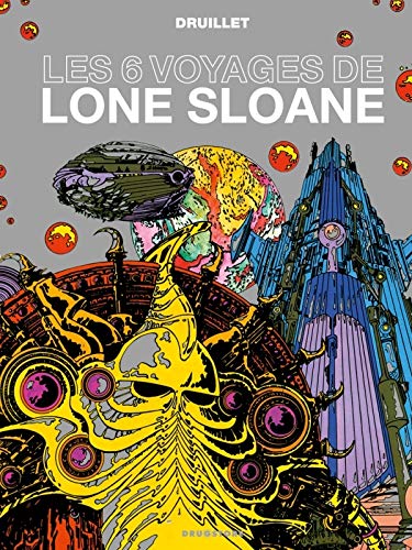 Lone Sloane - Les 6 voyages de Lone Sloane NE (French Edition) by Philippe Druillet