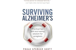 Surviving Alzheimer's: Practical tips and soul-saving wisdom for caregivers