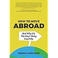 How To Move Abroad And Why It's The Best Thing You'll Do