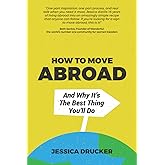 How To Move Abroad And Why It's The Best Thing You'll Do