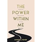 The Power Within Me: The road back home to the real you
