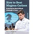 How to Beat Magnus Carlsen: Exploring the Most Difficult Challenge in Chess