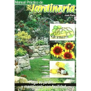 Manual práctico de jardinería: haga su jardín y manténgalo con facilidad Manual práctico de jardinería: haga su jardín y manténgalo con facilidad