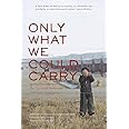 Only What We Could Carry: The Japanese American Internment Experience