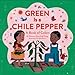 Green Is a Chile Pepper: A Book of Colors