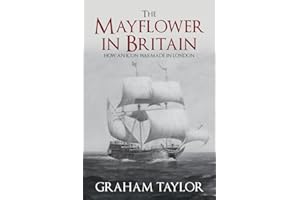 The Mayflower in Britain: How an Icon Was Made in London